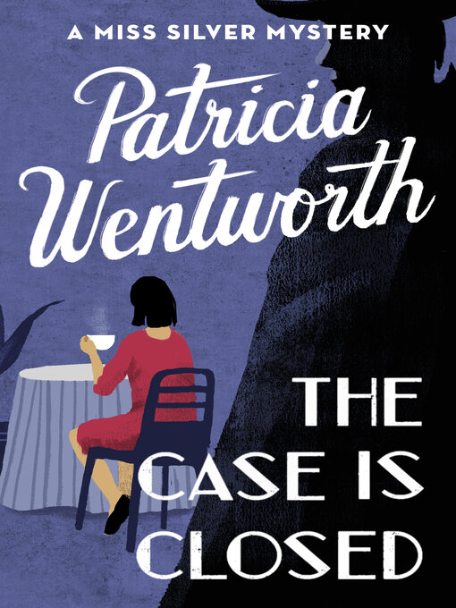 Title details for Case Is Closed by Patricia  Wentworth - Available
